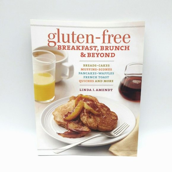 Linda Amendt Other - Gluten-Free Breakfast, Brunch and Beyond : Breads and Cakes * Muffins and Scones